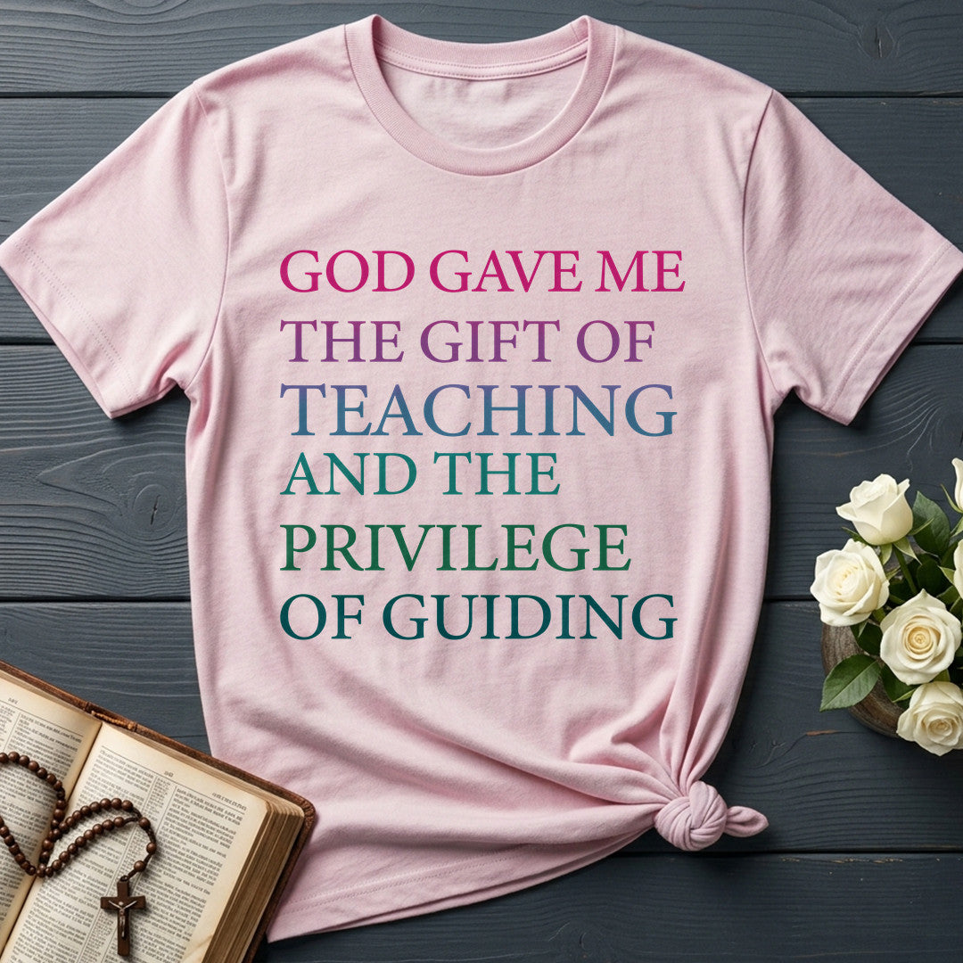 God Gave Me The Gift Of Teaching And The Privilege Of Guiding 01