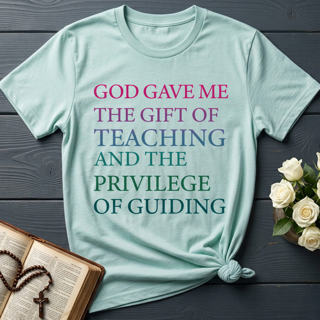 God Gave Me The Gift Of Teaching And The Privilege Of Guiding 01