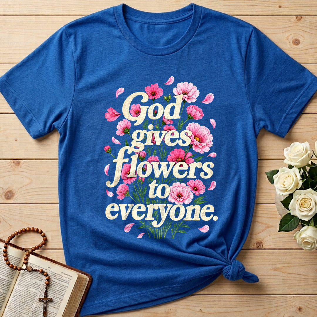 God Gives Flowers To Everyone 01