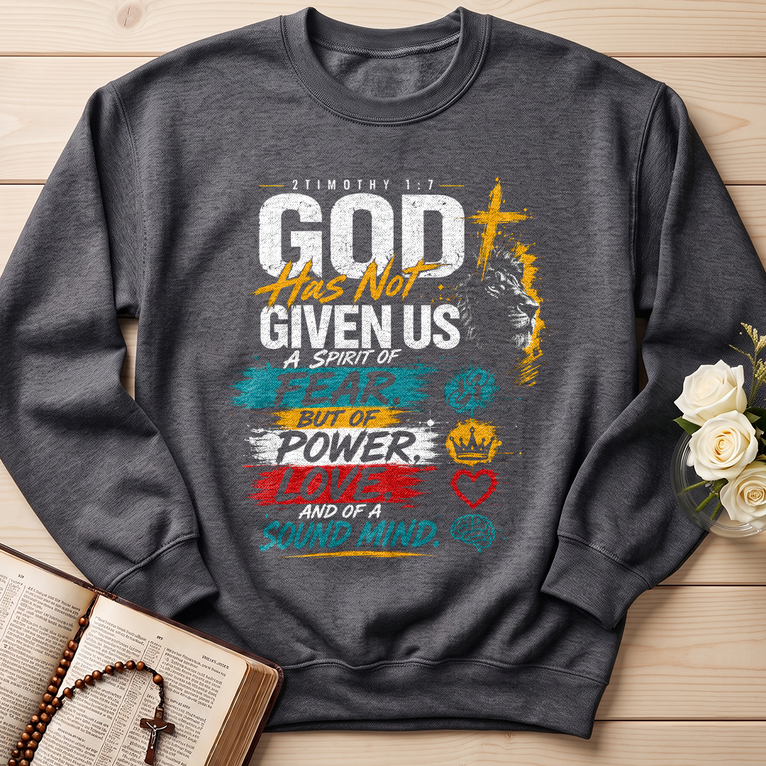 God Has Not Given Us A Spirit Of Fear But Of Power Love And Of A Sound Mind 01