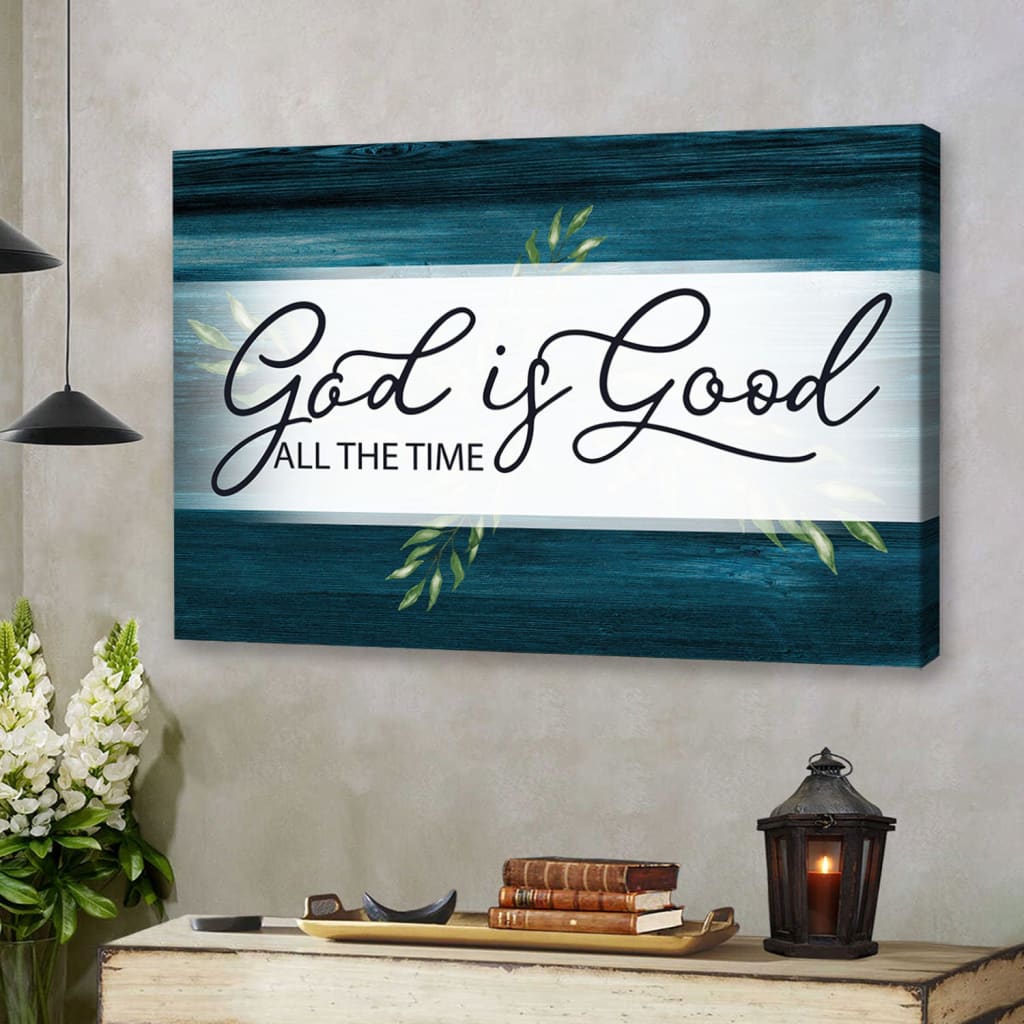 God Is Good All The Time Wall Art Canvas