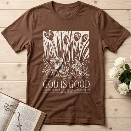 God Is Good Consider How The Wildflowers Grow Luke 12.27 13
