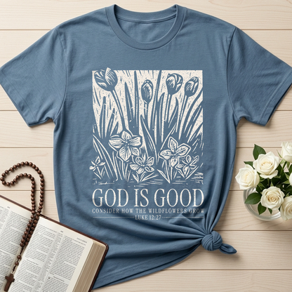 God Is Good Consider How The Wildflowers Grow Luke 12.27 13