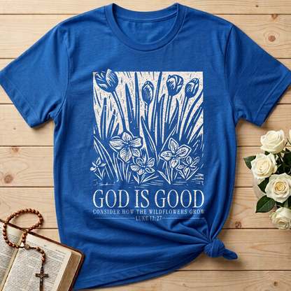 God Is Good Consider How The Wildflowers Grow Luke 12.27 13