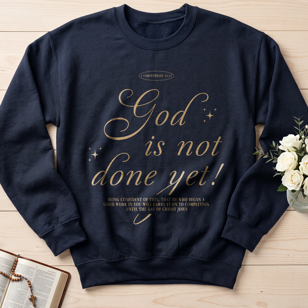 God Is Not Done Yet 1 Corinthians 13.13 01