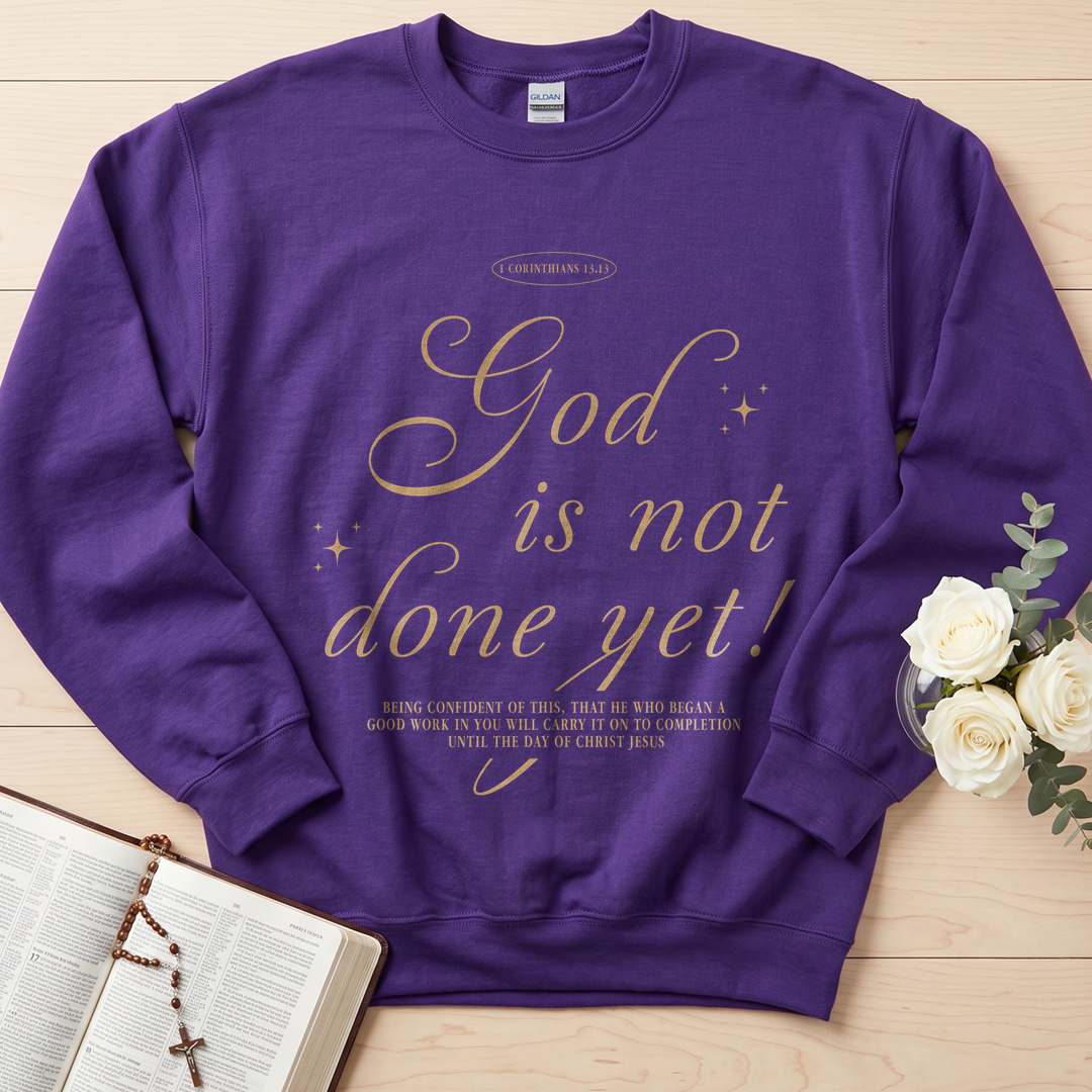 God Is Not Done Yet 1 Corinthians 13.13 01