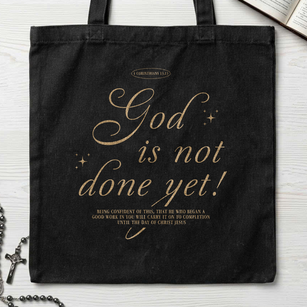 God Is Not Done Yet 1 Corinthians 13.13 01
