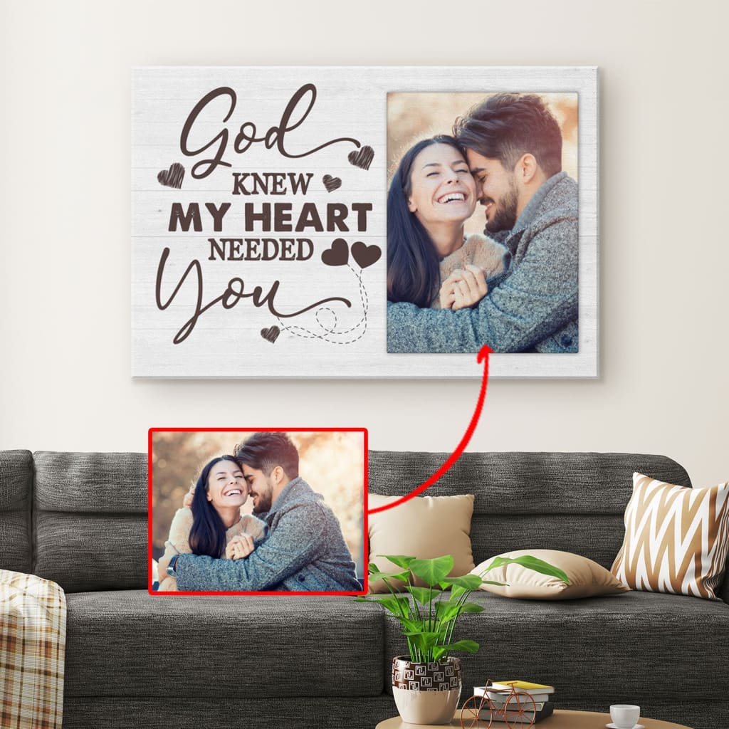 Personalized God Knew My Heart Needed You Wall Art Canvas With Custom Photo