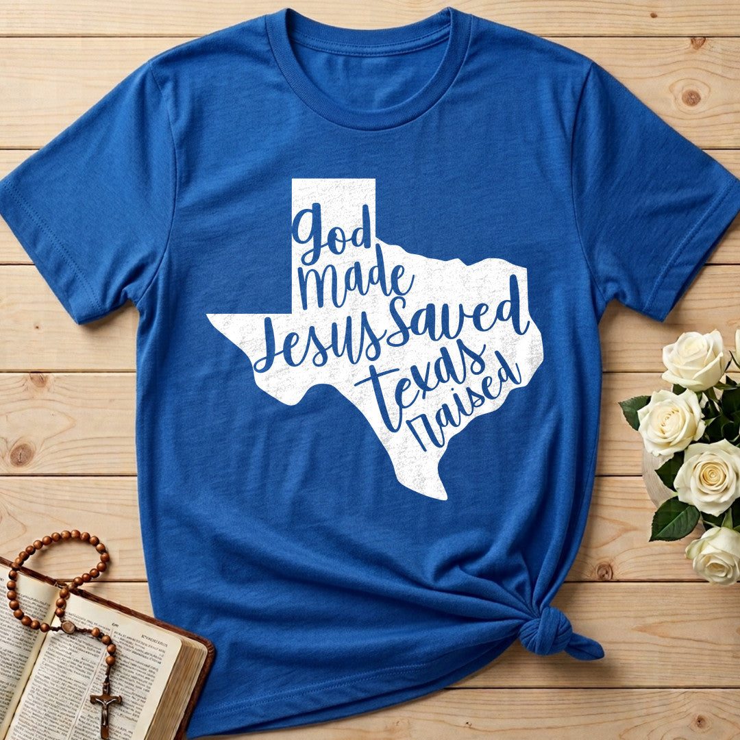God Made Jesus Saved Texas Raised 02
