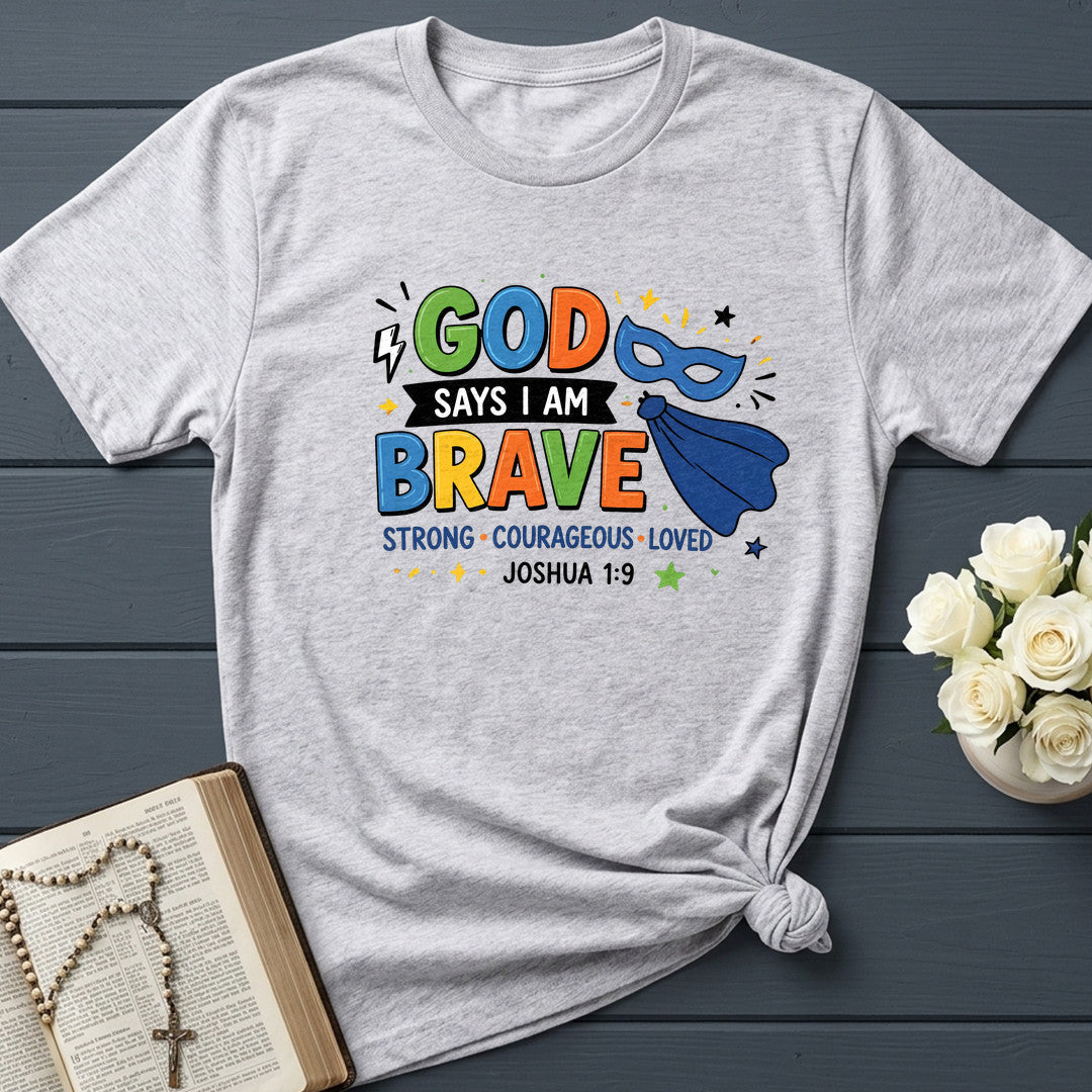 God Says I Am Brave Strong Courageous Loved Joshua 1.9 01
