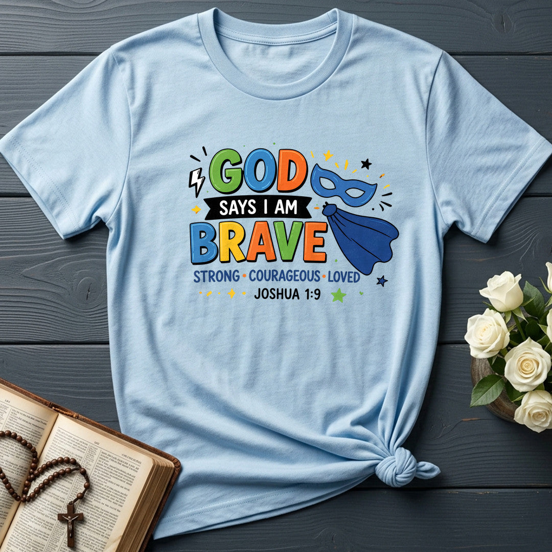 God Says I Am Brave Strong Courageous Loved Joshua 1.9 01