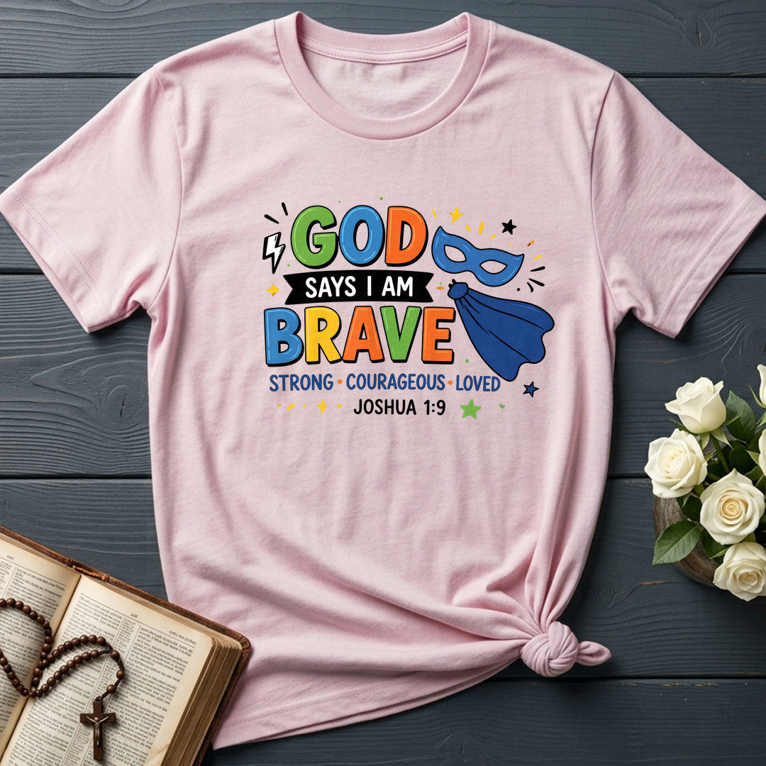 God Says I Am Brave Strong Courageous Loved Joshua 1.9 01