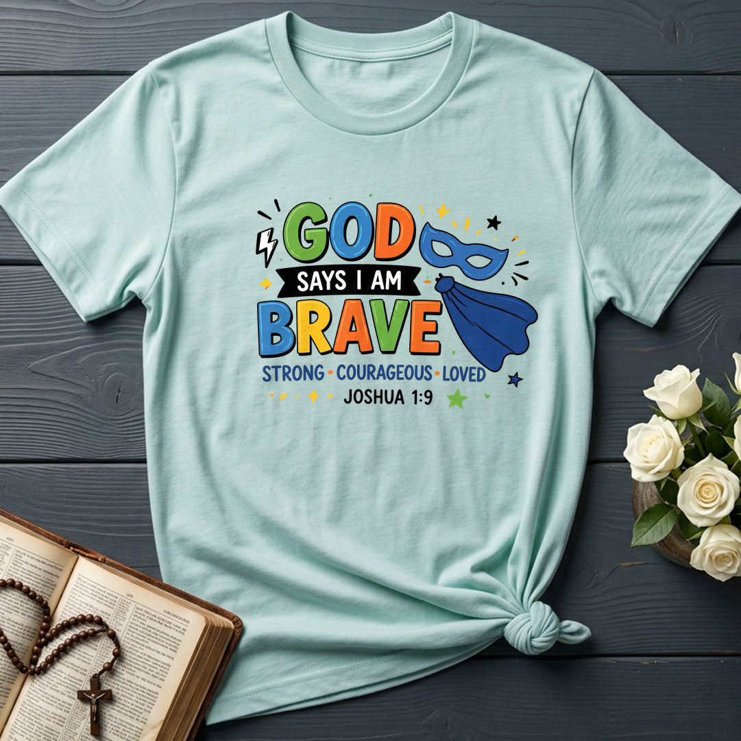 God Says I Am Brave Strong Courageous Loved Joshua 1.9 01
