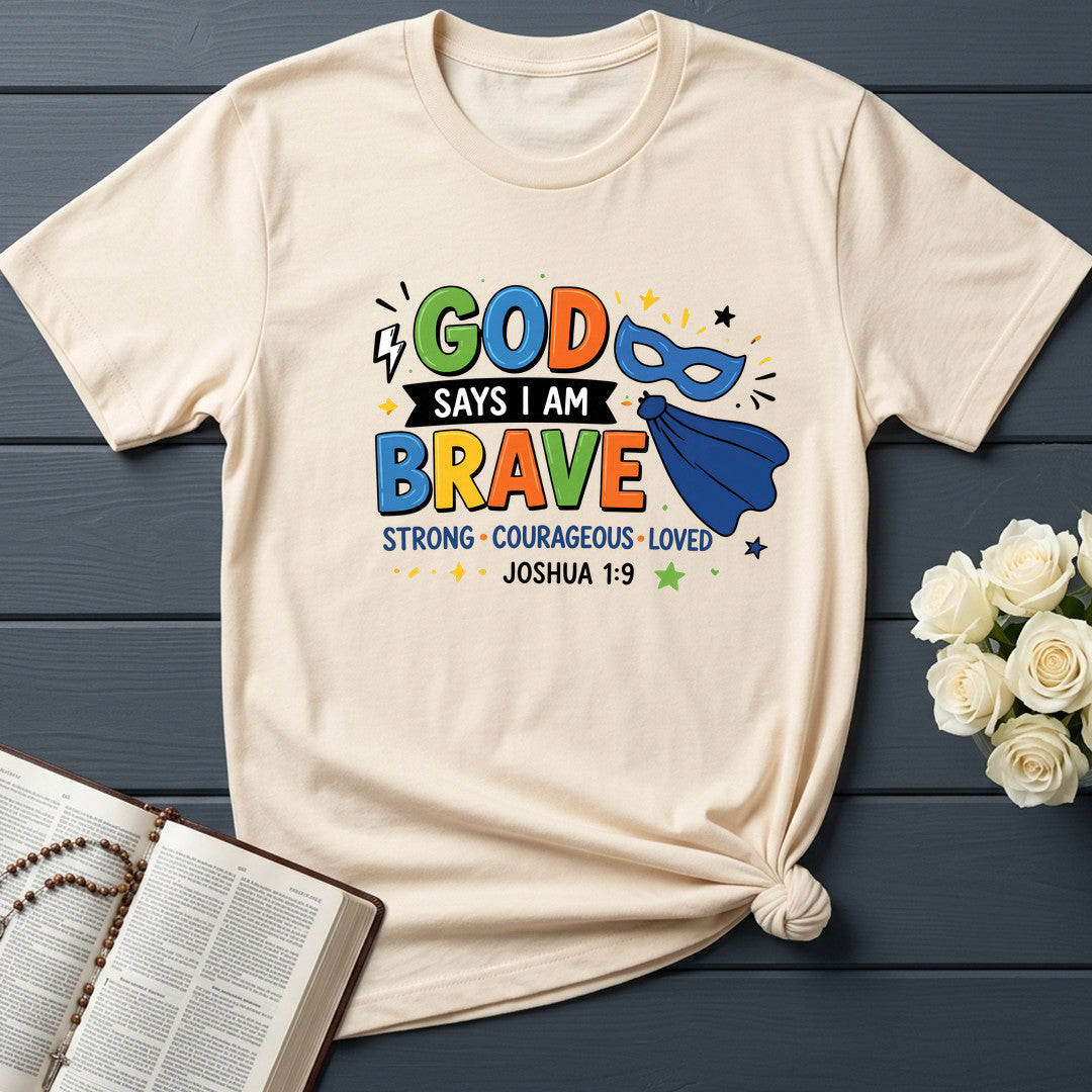 God Says I Am Brave Strong Courageous Loved Joshua 1.9 01