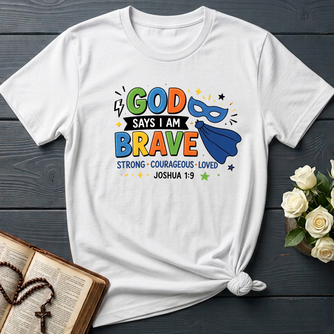 God Says I Am Brave Strong Courageous Loved Joshua 1.9 01