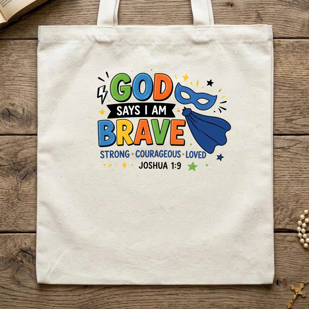 God Says I Am Brave Strong Courageous Loved Joshua 1.9 01