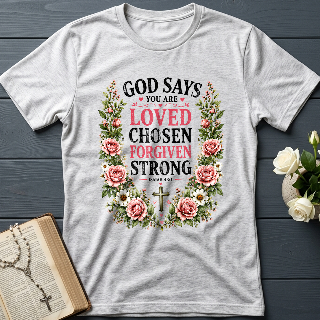 God Says You Are Loved Chosen Forgiven Strong Isaiah 43.1 01