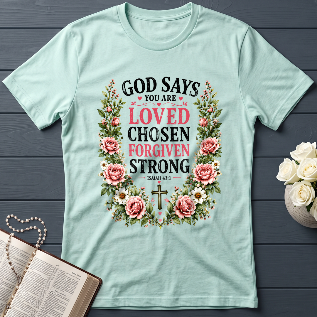 God Says You Are Loved Chosen Forgiven Strong Isaiah 43.1 01