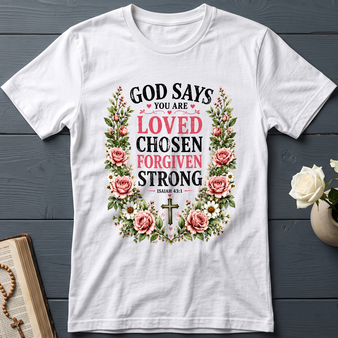God Says You Are Loved Chosen Forgiven Strong Isaiah 43.1 01
