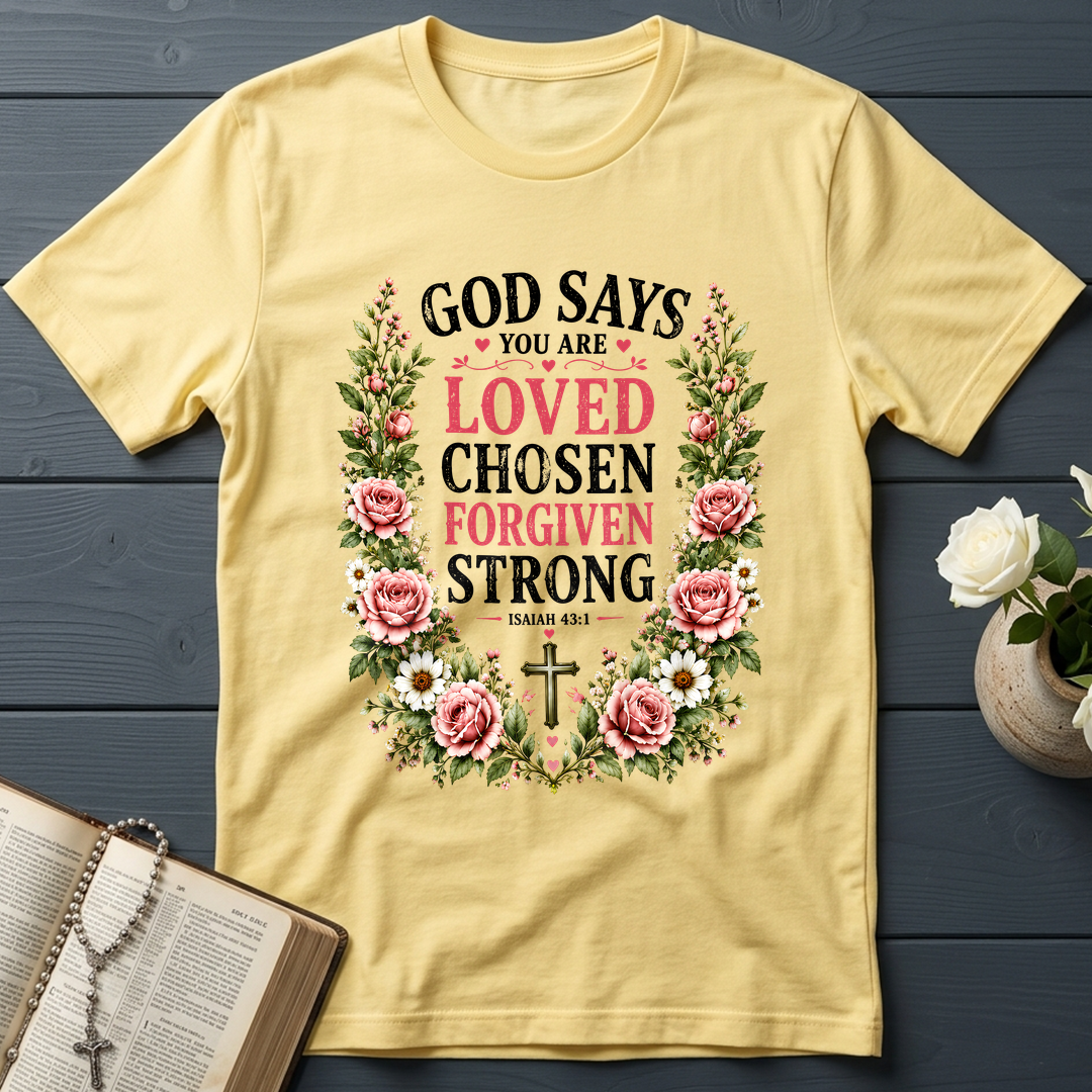 God Says You Are Loved Chosen Forgiven Strong Isaiah 43.1 01