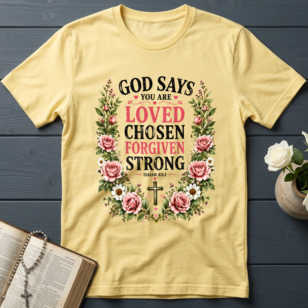 God Says You Are Loved Chosen Forgiven Strong Isaiah 43.1 01