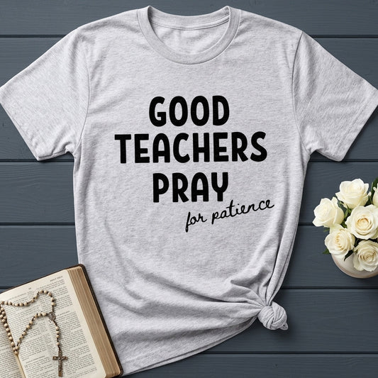 Good Teachers Pray For Patience 01