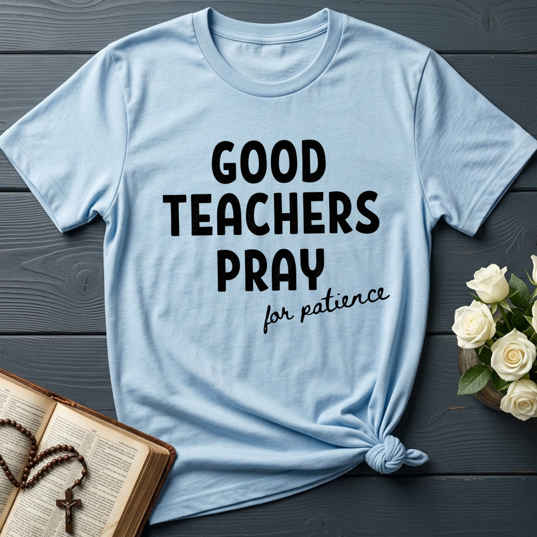 Good Teachers Pray For Patience 01