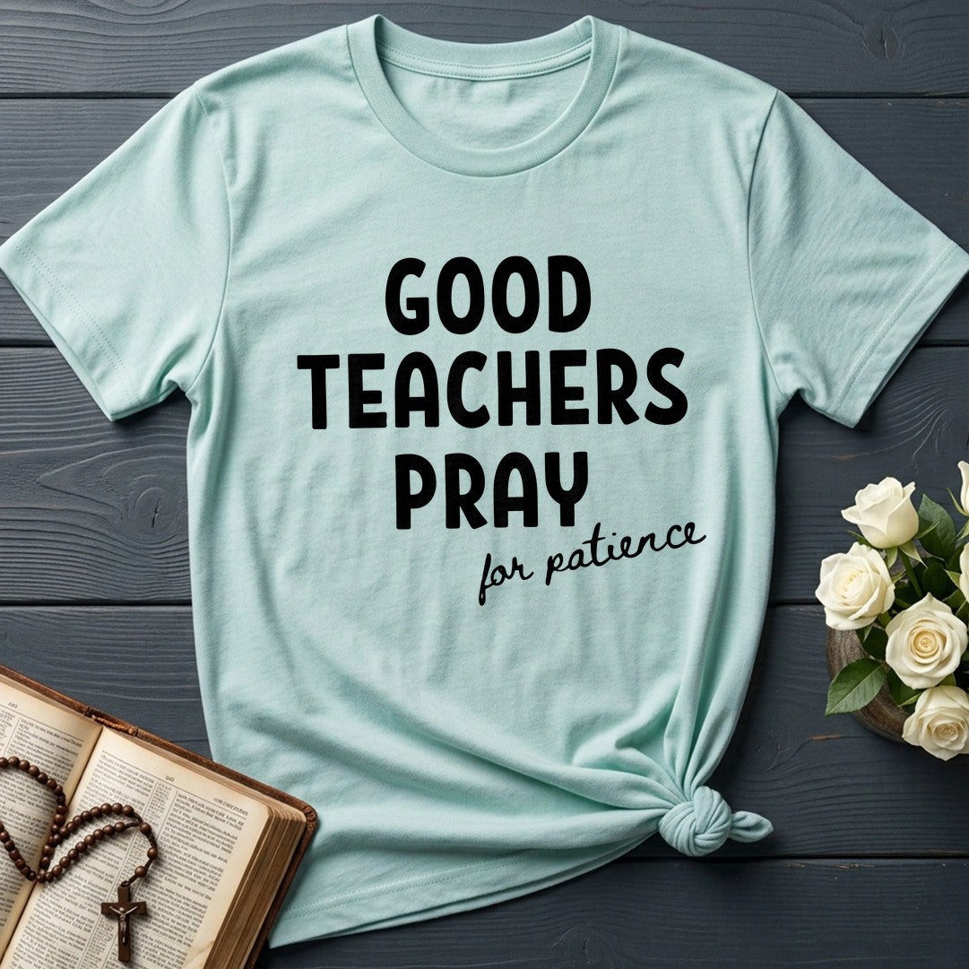 Good Teachers Pray For Patience 01
