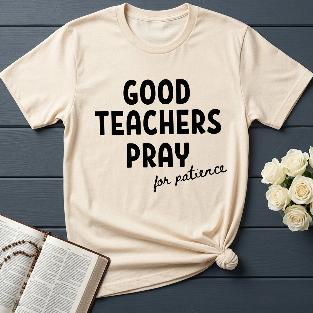 Good Teachers Pray For Patience 01