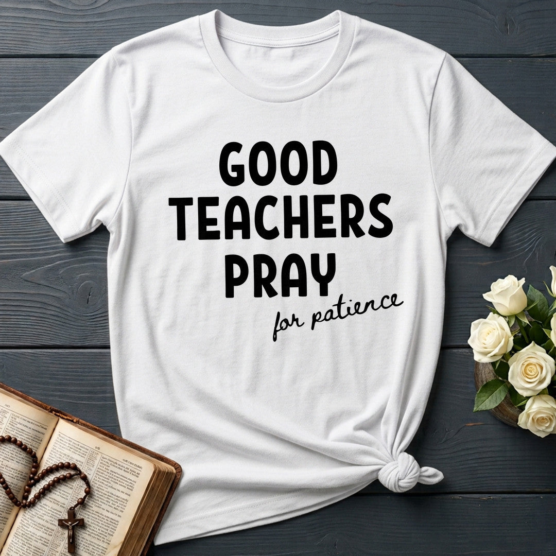 Good Teachers Pray For Patience 01