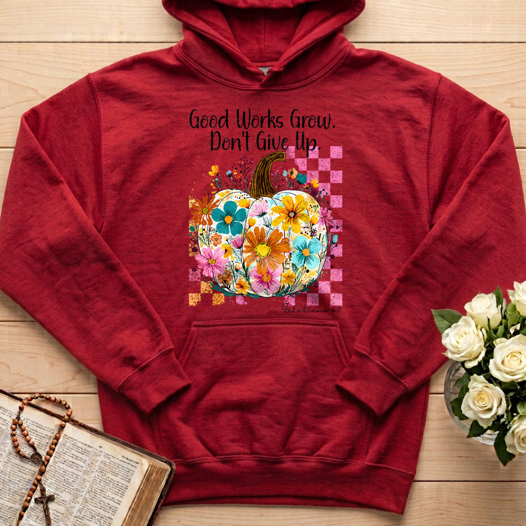Good Works Grow Don't Give Up Galatians 6.9 01