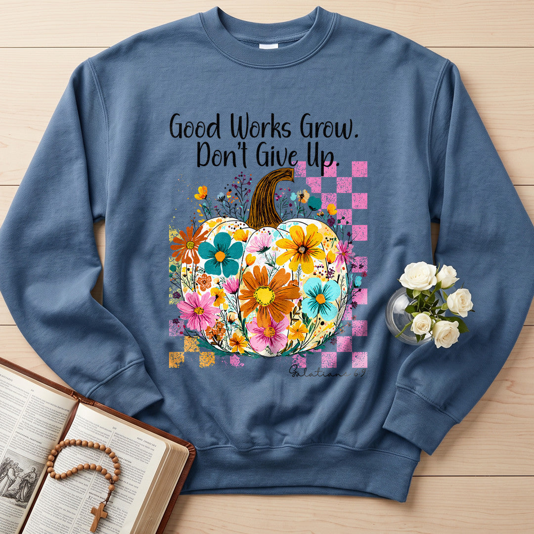 Good Works Grow Don't Give Up Galatians 6.9 01