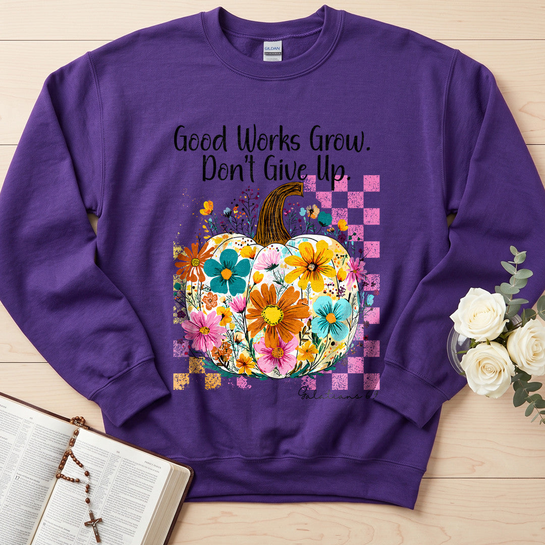 Good Works Grow Don't Give Up Galatians 6.9 01