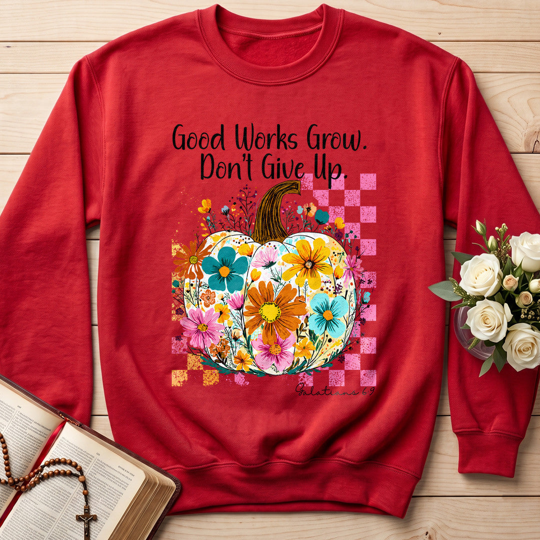 Good Works Grow Don't Give Up Galatians 6.9 01