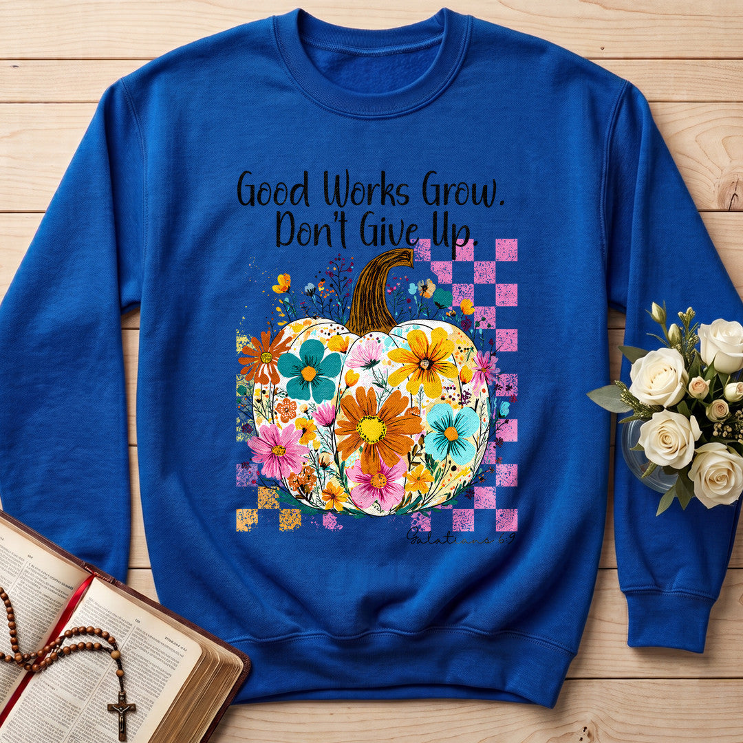 Good Works Grow Don't Give Up Galatians 6.9 01