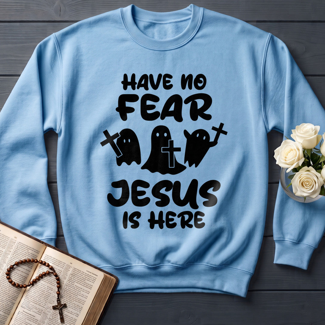 Have No Fear Jesus Is Here 01