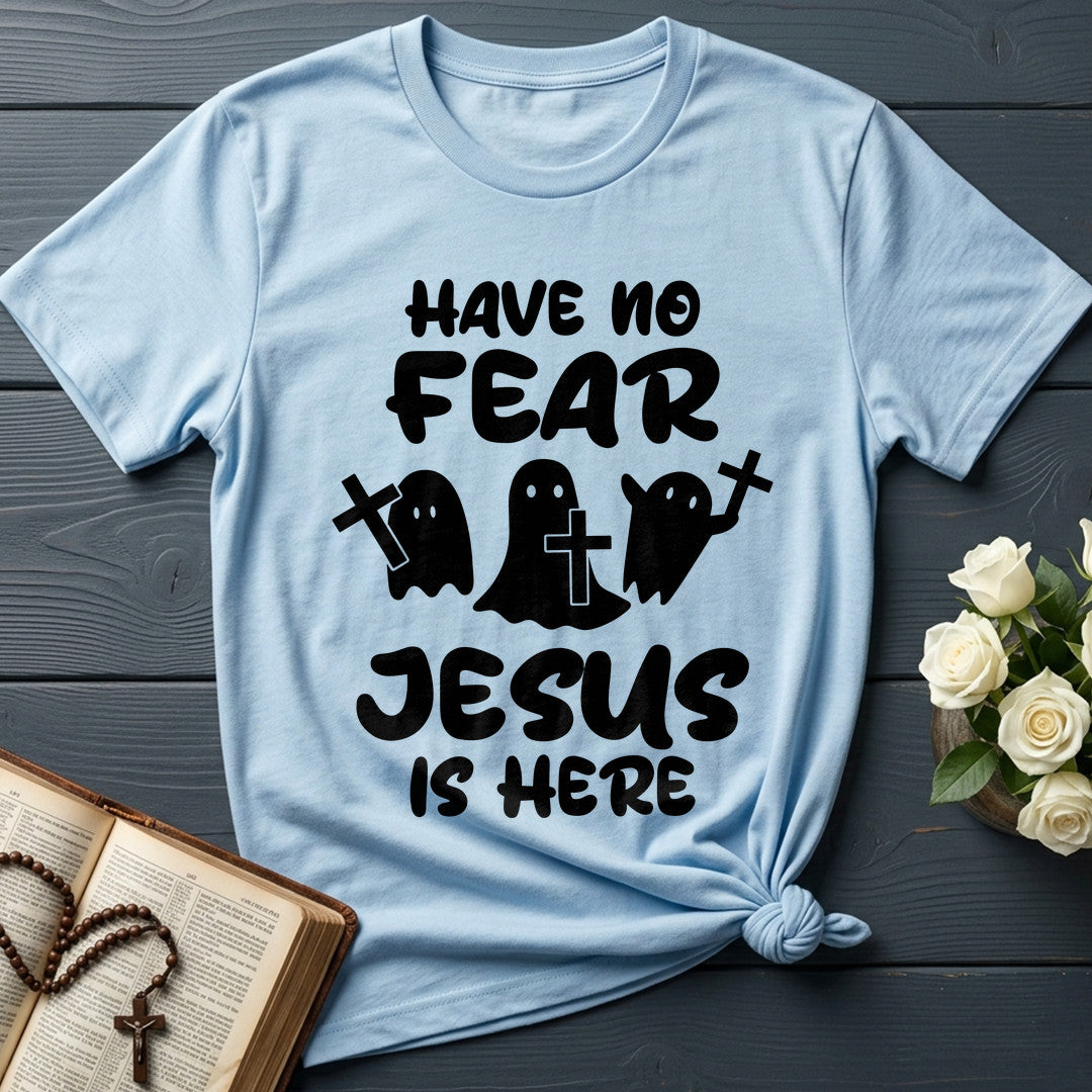 Have No Fear Jesus Is Here 01
