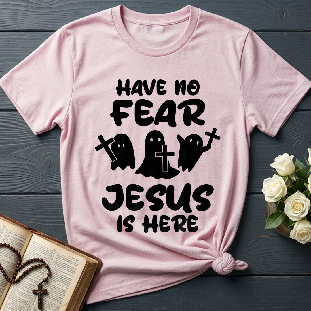 Have No Fear Jesus Is Here 01