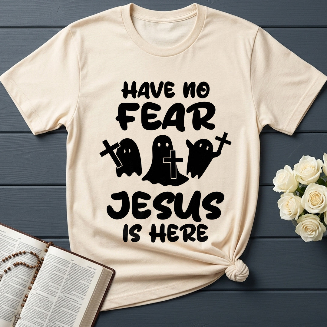 Have No Fear Jesus Is Here 01