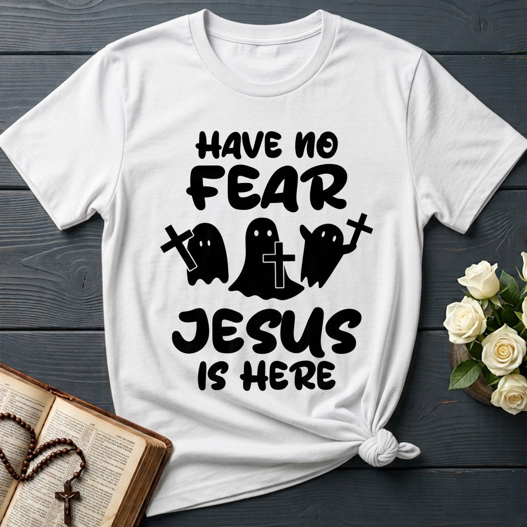 Have No Fear Jesus Is Here 01