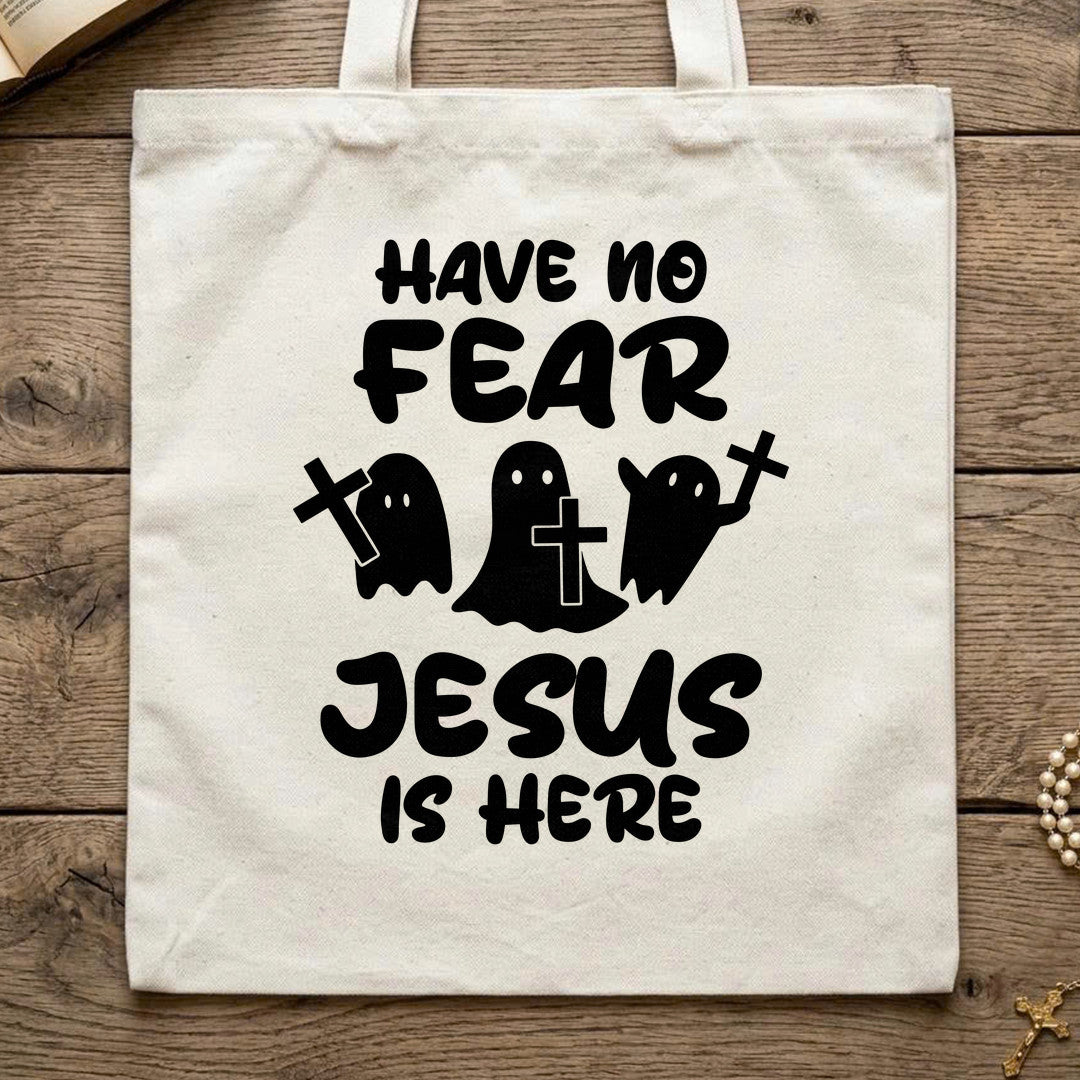 Have No Fear Jesus Is Here 01