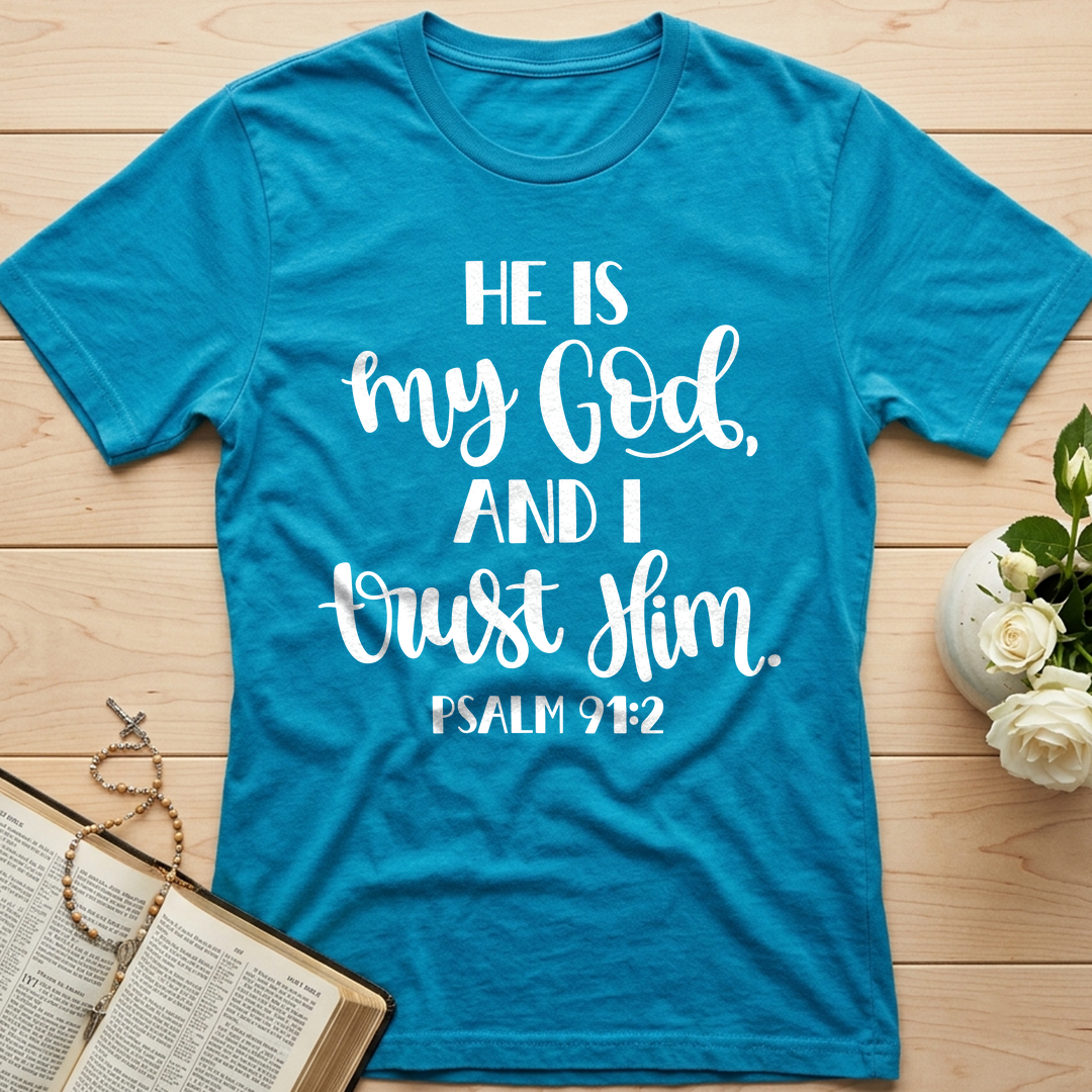 He Is My God And I Trust Him Psalm 91.2 01