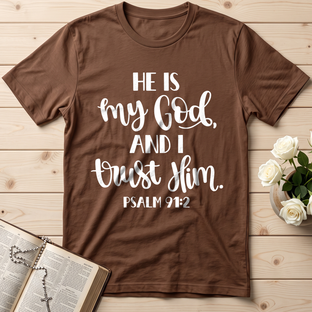 He Is My God And I Trust Him Psalm 91.2 01
