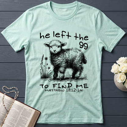 He Left The 99 To find Me matthew 18.12 -14 02