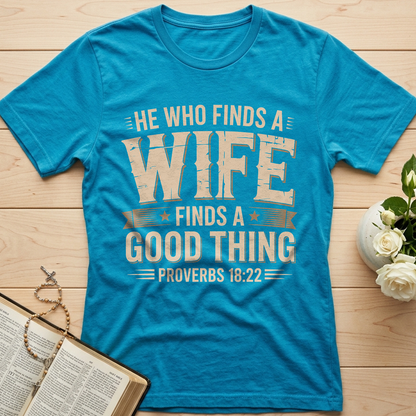 He Who Finds A Wife Finds A Good Thing Proverbs 18.22 01