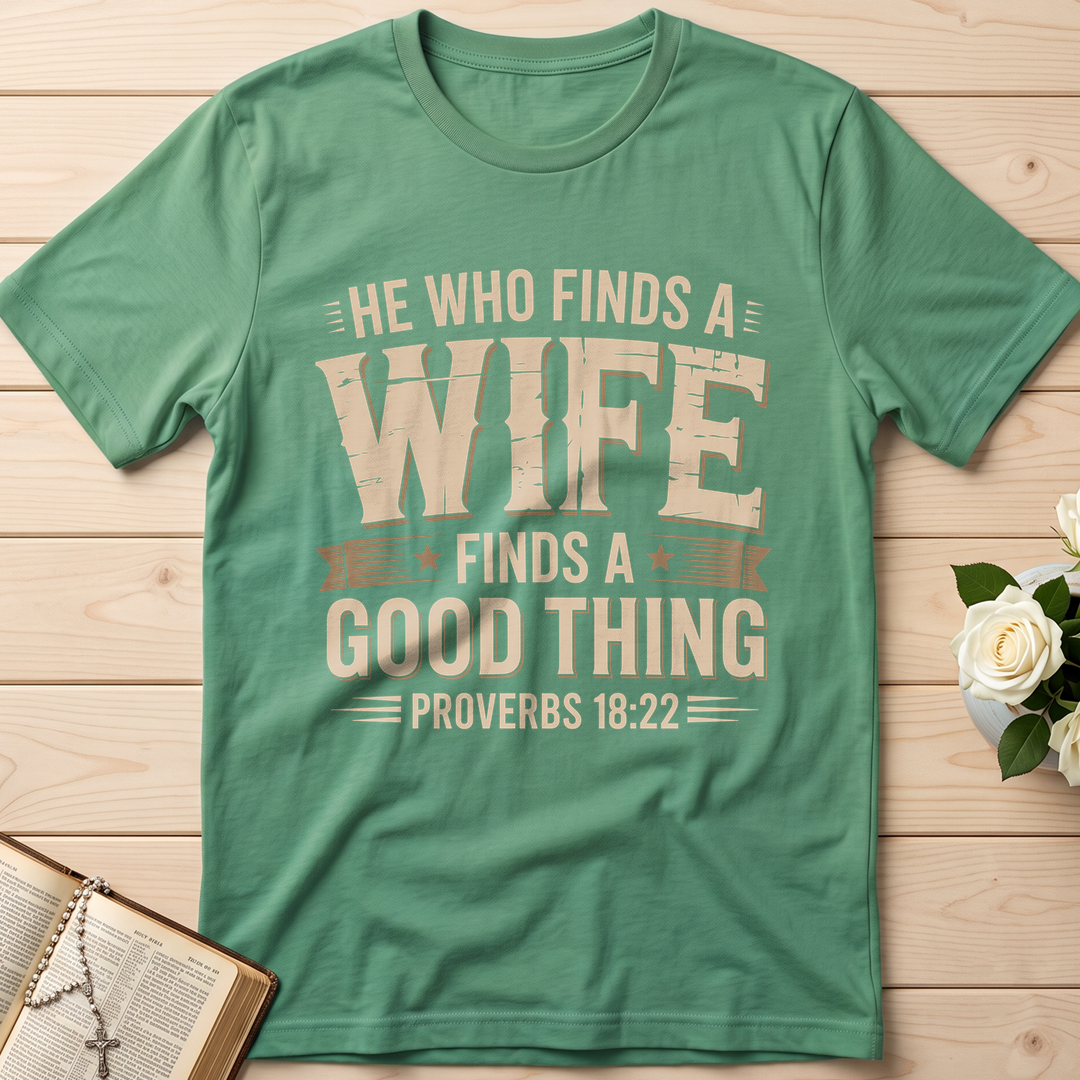 He Who Finds A Wife Finds A Good Thing Proverbs 18.22 01