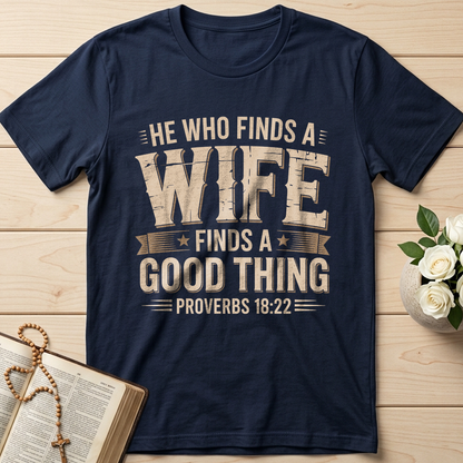 He Who Finds A Wife Finds A Good Thing Proverbs 18.22 01