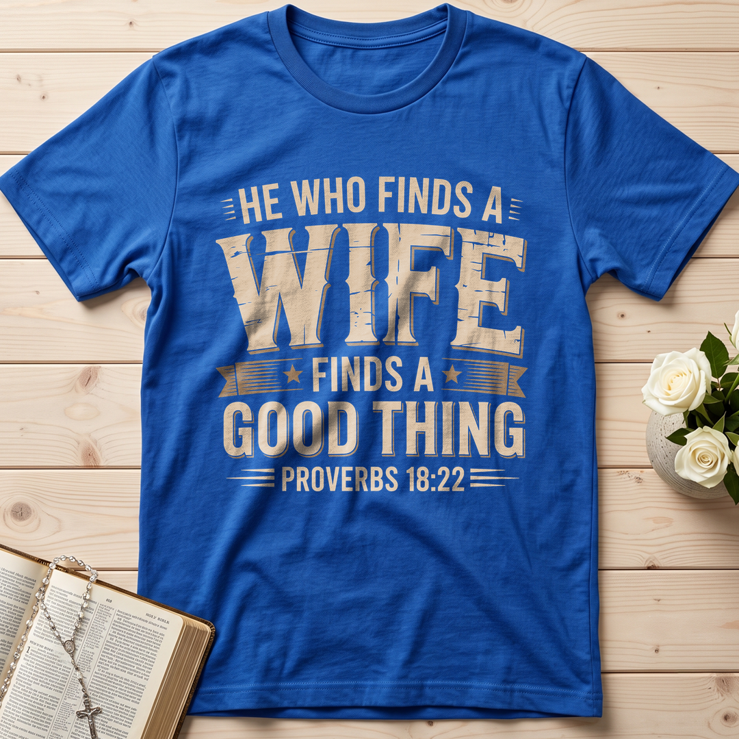 He Who Finds A Wife Finds A Good Thing Proverbs 18.22 01