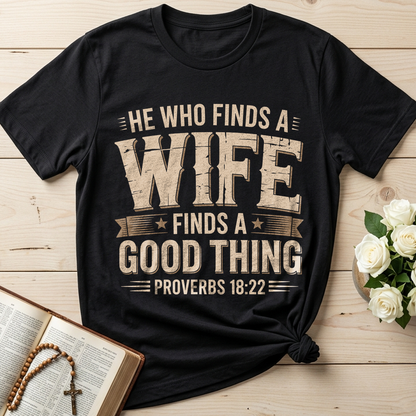 He Who Finds A Wife Finds A Good Thing Proverbs 18.22 01