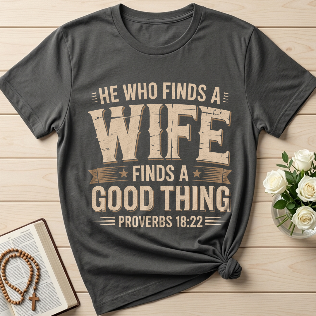 He Who Finds A Wife Finds A Good Thing Proverbs 18.22 01